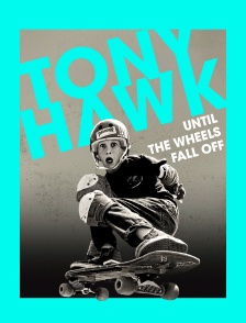 Tony Hawk : Until the Wheels Fall Off