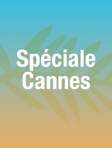 Spéciale Cannes