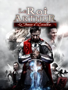 Le Roi Arthur : le pouvoir d'Excalibur
