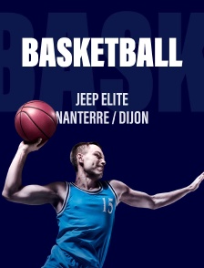 Basket-ball : Jeep Elite - Nanterre / Dijon