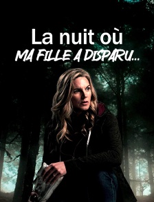 La nuit où ma fille a disparu...