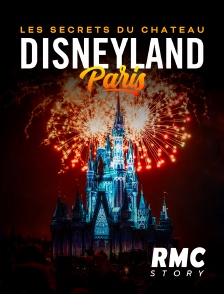 RMC Story - Disneyland Paris, les secrets du Château