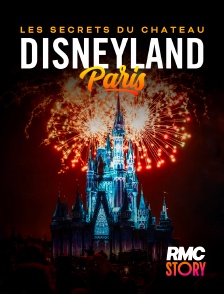 RMC Story - Disneyland Paris, les secrets du Château