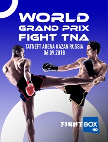 World Grand Prix Fight TNA, Tatneft Arena, Kazan, Russia, 06.09.2018