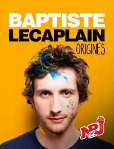 NRJ 12 - Baptiste Lecaplain : Origines