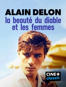 CINE+ Classic - Alain Delon, la beauté du diable et les femmes