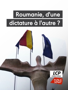 LCP Public Sénat - Roumanie, d'une dictature à l'autre ?