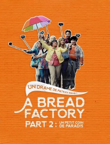 A Bread Factory, Part 2 : Un petit coin de paradis