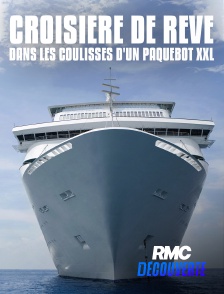 RMC Découverte - Croisière de rêve : dans les coulisses d'un paquebot XXL