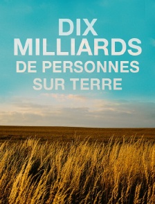 Dix milliards de personnes sur terre