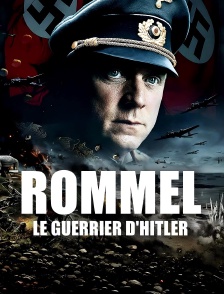 Rommel, le guerrier d'Hitler