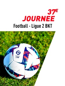 Football - Ligue 2 BKT : 37e journée
