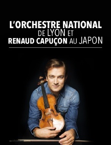 L'Orchestre National de Lyon et Renaud Capuçon au Japon
