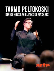 Arte - Tarmo Peltokoski dirige Holst, Williams et Maskats : Orchestre symphonique national de Lettonie