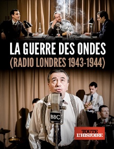 Toute l'Histoire - La guerre des ondes (Radio Londres 1943-1944)