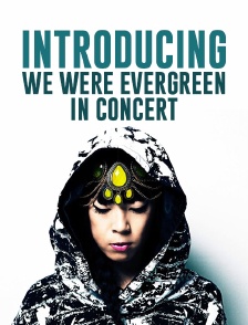 Introducing : We Were Evergreen in concert