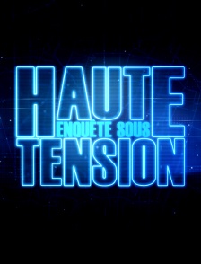 Enquête sous haute tension