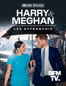 BFMTV - Harry & Meghan : les affranchis en replay
