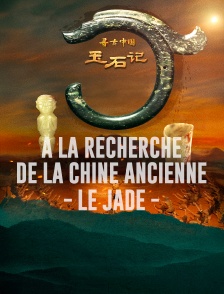 A la recherche de la Chine ancienne : le Jade