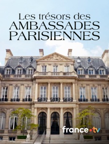 france.tv - Les trésors des ambassades parisiennes