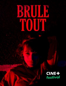 CINE+ Festival - Brûle tout