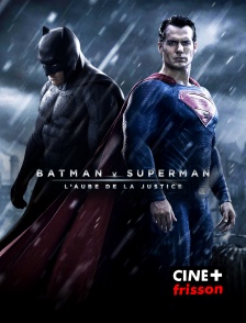 CINE+ Frisson - Batman v Superman : l'aube de la justice