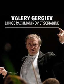 Valery Gergiev dirige Rachmaninov et Scriabine