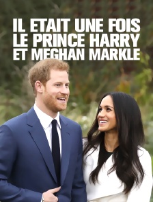 Il était une fois le prince Harry et Meghan Markle