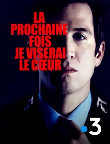 France 3 - La prochaine fois je viserai le coeur