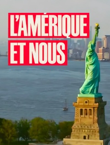 L'Amérique et nous - 250 ans d'amour/haine !