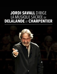 Jordi Savall dirige la musique sacrée de Delalande et Charpentier