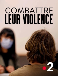 France 2 - Combattre leur violence