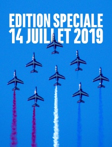 Edition spéciale 14 juillet 2019