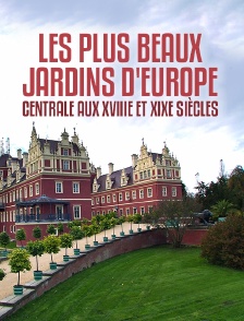 Les plus beaux jardins d'Europe centrale aux XVIIIe et XIXe siècles