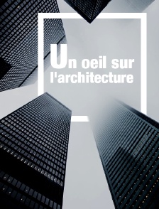 Un oeil sur l'architecture
