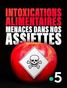 France 5 - Intoxications alimentaires : menaces dans nos assiettes