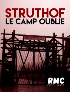 RMC Découverte - Struthof, le camp oublié