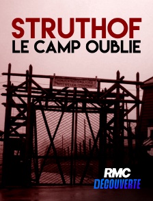 RMC Découverte - Struthof, le camp oublié