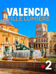 Valencia, ville lumière