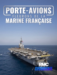 RMC Découverte - Porte-avions, fleurons de la marine française en replay