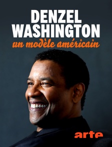 Arte - Denzel Washington, un modèle américain