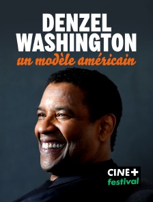 CINE+ Festival - Denzel Washington, un modèle américain
