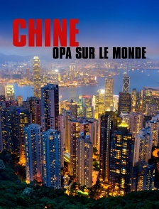 Chine : OPA sur le monde