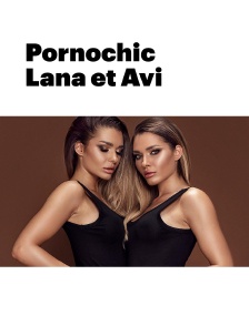 Pornochic : Lana et Avi