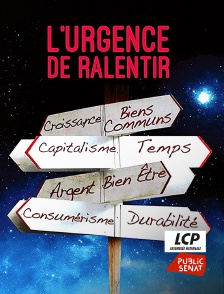 LCP Public Sénat - L'urgence de ralentir