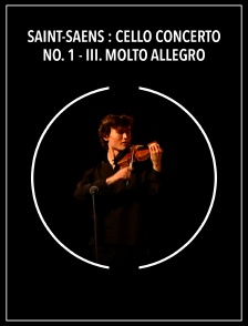 Saint-Saëns : Cello Concerto No. 1 - III. Molto Allegro