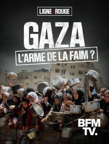 BFMTV - Gaza, l'arme de la faim ?