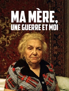 Ma mère, une guerre et moi