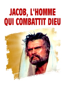 Jacob, l'homme qui combattit Dieu
