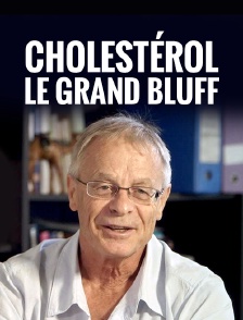 Cholestérol, le grand bluff